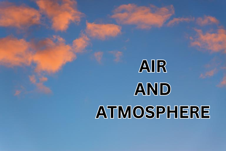 Air and the Atmosphere: