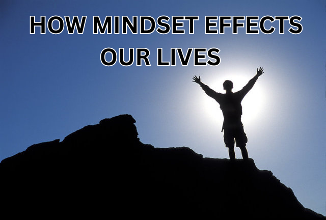 How Mindset Affects our Lives:       
