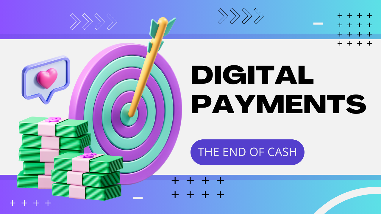 Digital Payments | The End of Cash?
